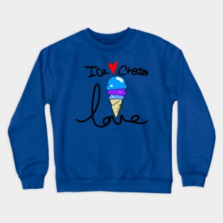 I love ice cream Crewneck Sweatshirt